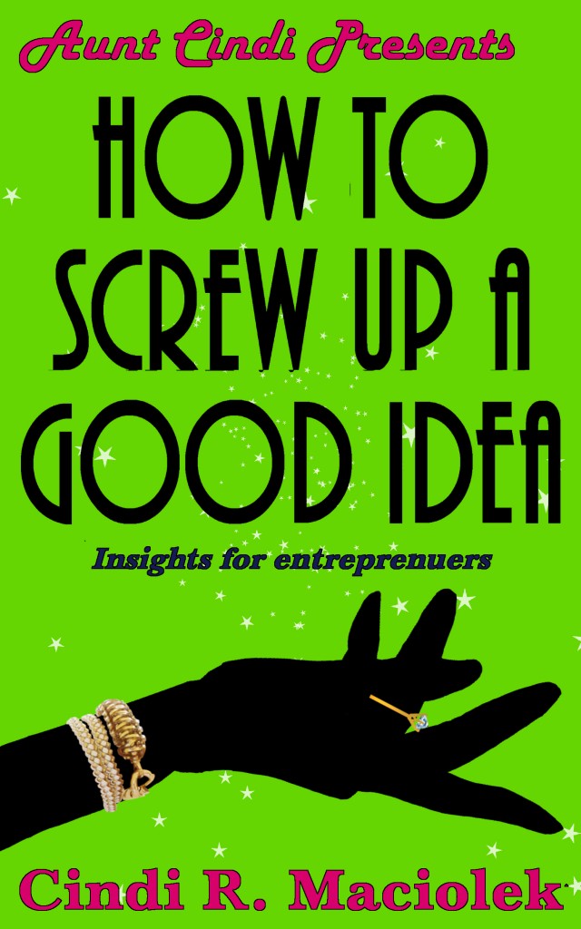 How To Screw Up A Good Idea